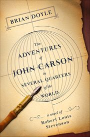 The Adventures of John Carson in Several Quarters of the World : A Novel of Robert Louis Stevenson cover image