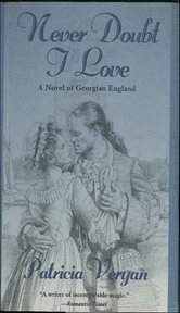 Never Doubt I Love : A Novel Of Georgian England cover image