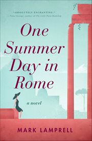 One Summer Day in Rome : A Novel cover image