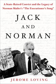 Jack and Norman : A State-Raised Convict and the Legacy of Norman Mailer's "The Executioner's Song" cover image