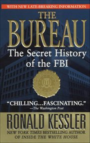 The Bureau : The Secret History of the FBI cover image