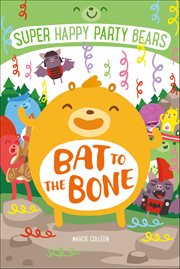 Super Happy Party Bears : Bat to the Bone cover image