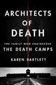 Architects of Death : The Family Who Engineered the Death Camps cover image