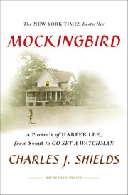 Mockingbird : A Portrait of Harper Lee, from Scout to Go Set a Watchman cover image