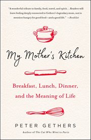 My Mother's Kitchen : Breakfast, Lunch, Dinner, and the Meaning of Life cover image