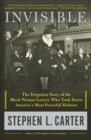 Invisible : The Forgotten Story of the Black Woman Lawyer Who Took Down America's Most Powerful Mobster cover image