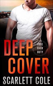 Deep Cover : Love Over Duty Novels cover image