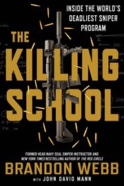 The Killing School : Inside the World's Deadliest Sniper Program cover image