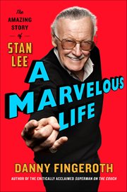 A Marvelous Life : The Amazing Story of Stan Lee cover image