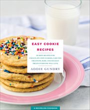 Easy Cookie Recipes : 103 Best Recipes for Chocolate Chip Cookies, Cake Mix Creations, Bars, and Holiday Treats Everyone W cover image