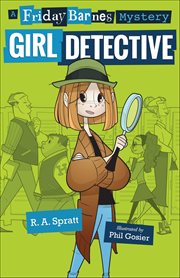 Girl Detective : Friday Barnes Mysteries cover image
