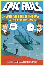 The Wright Brothers : Nose-Diving into History cover image