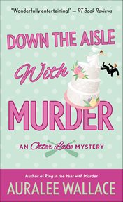Down the Aisle With Murder : Otter Lake Mysteries cover image