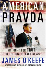 American Pravda : My Fight for Truth in the Era of Fake News cover image