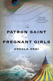The Patron Saint of Pregnant Girls : A Novel cover image