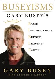 Buseyisms : Gary Busey's Basic Instructions Before Leaving Earth cover image