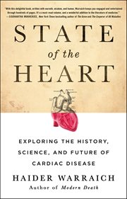 State of the Heart : Exploring the History, Science, and Future of Cardiac Disease cover image