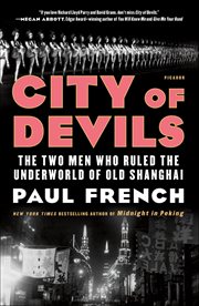 City of Devils : The Two Men Who Ruled the Underworld of Old Shanghai cover image