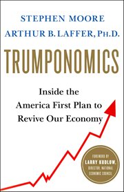Trumponomics : Inside the America First Plan to Revive Our Economy cover image