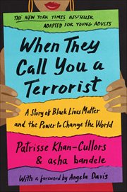 When They Call You a Terrorist : A Story of Black Lives Matter and the Power to Change the World cover image