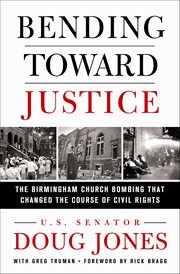 Bending Toward Justice : The Birmingham Church Bombing That Changed the Course of Civil Rights cover image