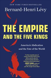 The Empire and the Five Kings : America's Abdication and the Fate of the World cover image