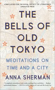 The Bells of Old Tokyo : Meditations on Time and a City cover image