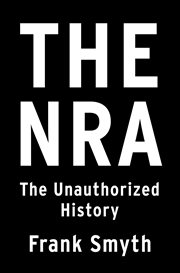 The NRA : The Unauthorized History cover image