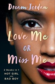 Love Me or Miss Me : Hot Girl, Bad Boy cover image