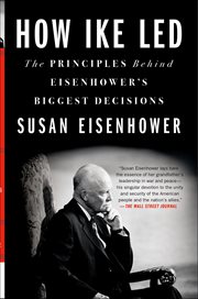 How Ike Led : The Principles Behind Eisenhower's Biggest Decisions cover image