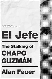 El Jefe : The Stalking of Chapo Guzmán cover image