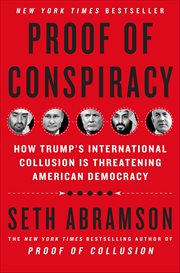 Proof of Conspiracy : How Trump's International Collusion Is Threatening American Democracy cover image