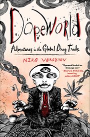 Dopeworld : Adventures in the Global Drug Trade cover image