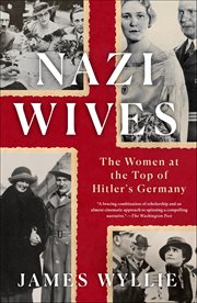 Nazi Wives : The Women at the Top of Hitler's Germany cover image