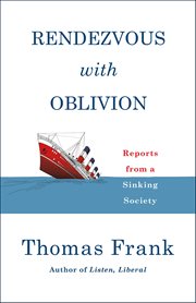 Rendezvous With Oblivion : Reports from a Sinking Society cover image