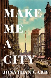 Make Me a City : A Novel cover image
