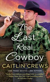 The Last Real Cowboy : Cold River Ranch cover image