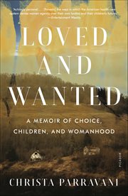 Loved and Wanted : A Memoir of Choice, Children, and Womanhood cover image