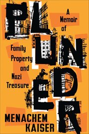 Plunder : A Memoir of Family Property and Nazi Treasure cover image