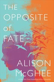 The Opposite of Fate : A Novel cover image