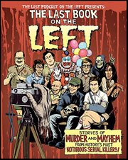 The Last Book on the Left : Stories of Murder and Mayhem from History's Most Notorious Serial Killers cover image