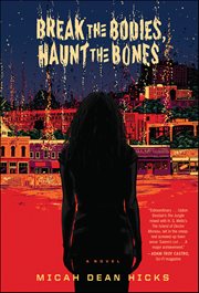 Break the Bodies, Haunt the Bones : A Novel cover image