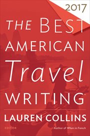 The Best American Travel Writing 2017 : Best American cover image