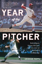 The year of the pitcher : Bob Gibson, Denny McLain, and the end of baseball's golden age cover image