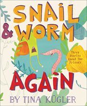 Snail and worm again. Three Stories About Two Friends cover image