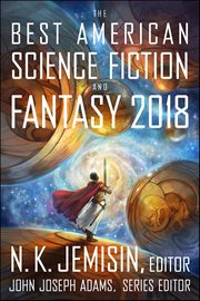 The Best American Science Fiction and Fantasy 2018 : Best American ® cover image