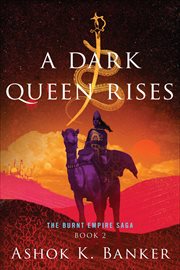 A Dark Queen Rises : Burnt Empire Saga cover image