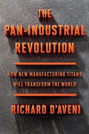 The pan-industrial revolution : how new manufacturing titans will transform the world cover image