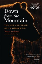 Down From the Mountain : The Life and Death of a Grizzly Bear cover image