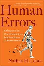 Human Errors : A Panorama of Our Glitches, from Pointless Bones to Broken Genes cover image
